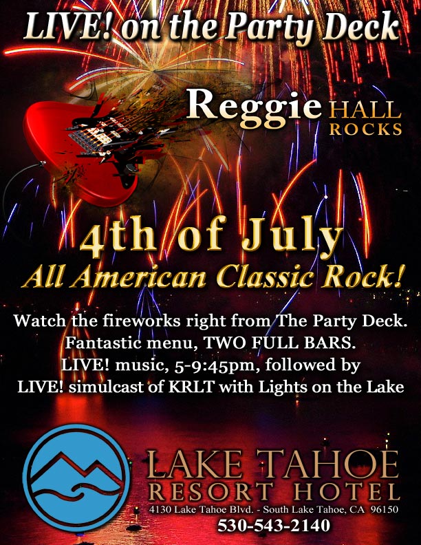 Reggie Hall ROCKS the 4th - LIVE! on The Party Deck at Echo, Lake Tahoe Resort Hotel - Monday, July 4th, 5-9pm