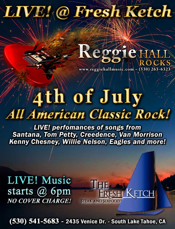 Reggie Hall ROCKS the 4th - LIVE! @ The Fresh Ketch - On the Water in Tahoe Keys Marina, South Lake Tahoe