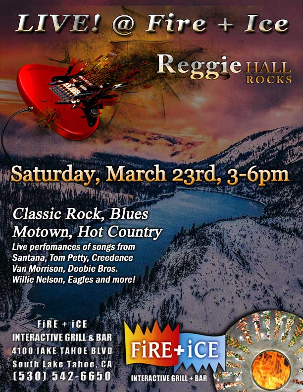 Reggie Hall ROCKS - LIVE! @FiRE + iCE - Heavenly Village, South Lake Tahoe - Saturday, March 23rd, 3-6pm