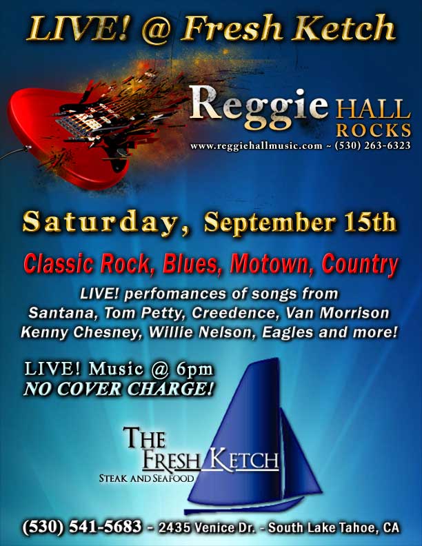 Reggie Hall ROCKS - LIVE! @ The Fresh Ketch - On the Water in Tahoe Keys Marina, South Lake Tahoe